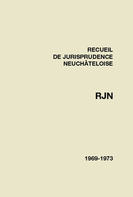 Recueil de jurisprudence neuchâteloise 1969-1973