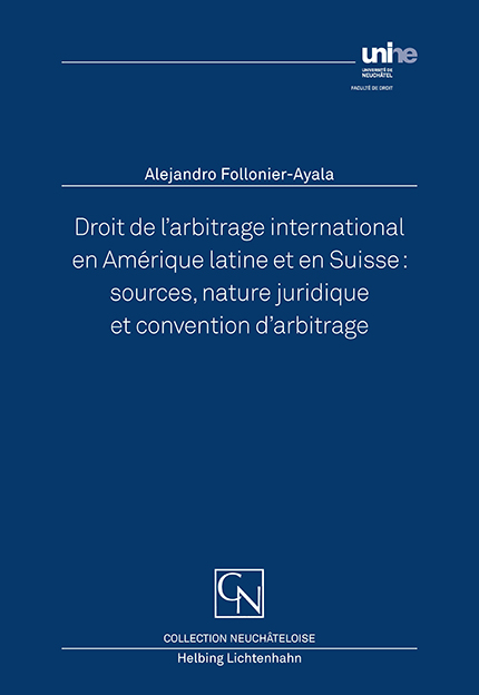 Droit de l'arbitrage international en Amérique latine et en Suisse : sources, nature juridique et convention d'arbitrage